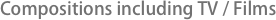 Compositions including TV / Films